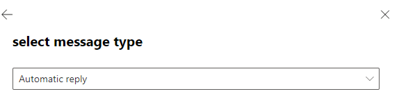 Message type drop-down with Automatic reply selected